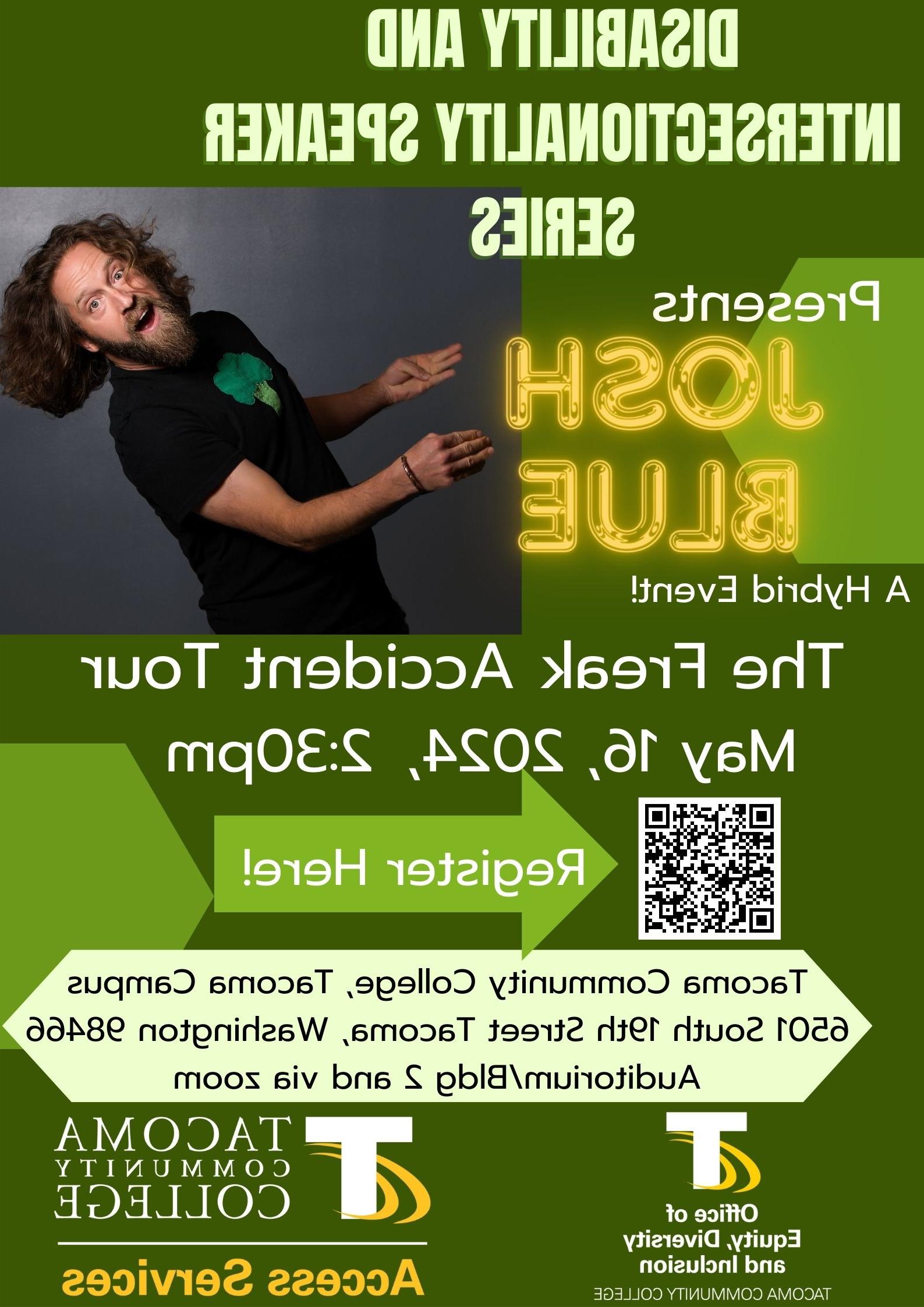 The flyer is green and yellow. There is a photo of Josh Blue in the top right-hand corner of the flyer. It reads: Josh Blue from Thursday, May 16th at 2:30pm (PST) The Freak Accident Tour. It includes a QR code to register online. 